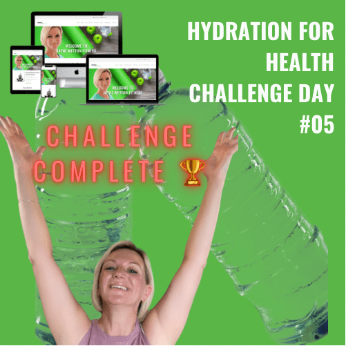 HYDRATION CHALLENGE DAY 5 – FINAL DAY – CONGRATULATIONS!