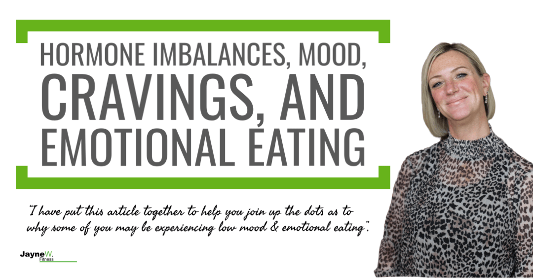 Hormone Imbalances, Mood, Cravings, and Emotional Eating: Exploring the Impact of Menopause: by Jayne Wetton Fitness