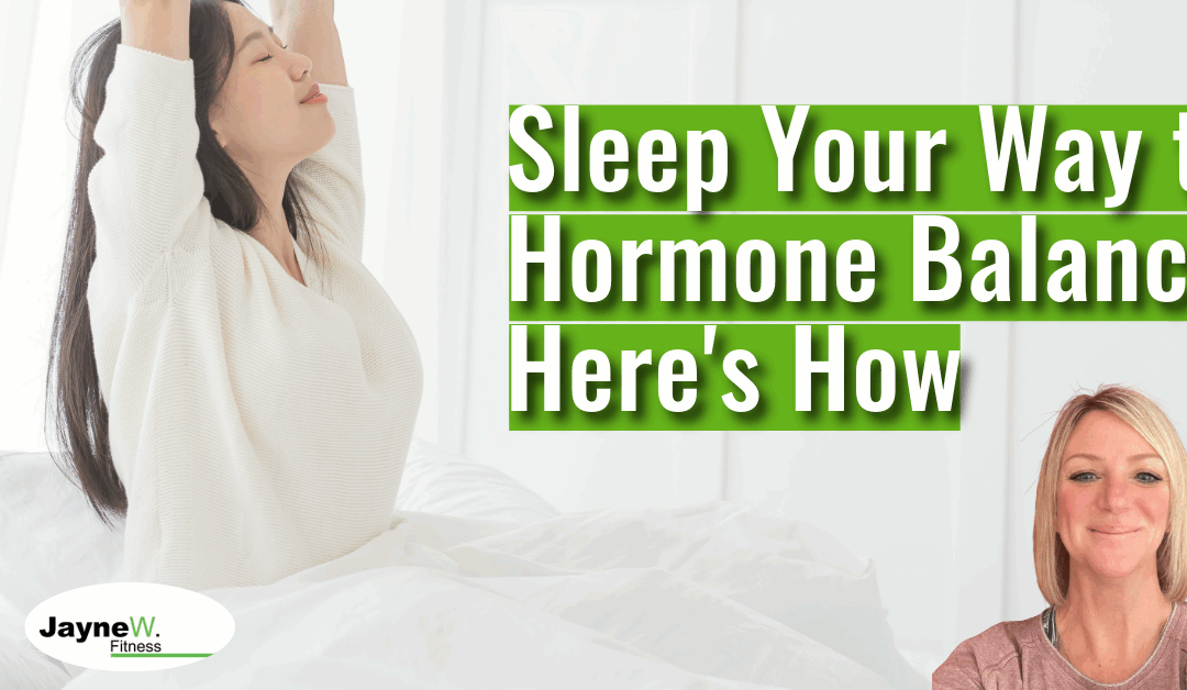 Sleep Your Way to Hormone Balance: Here’s How